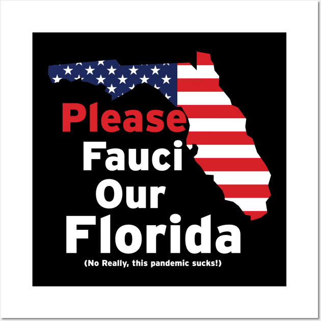 Please Fauci our Florida Wall Art by LeftyVet